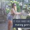 Is Your Inner Mean Girl Ruining Your Life?
